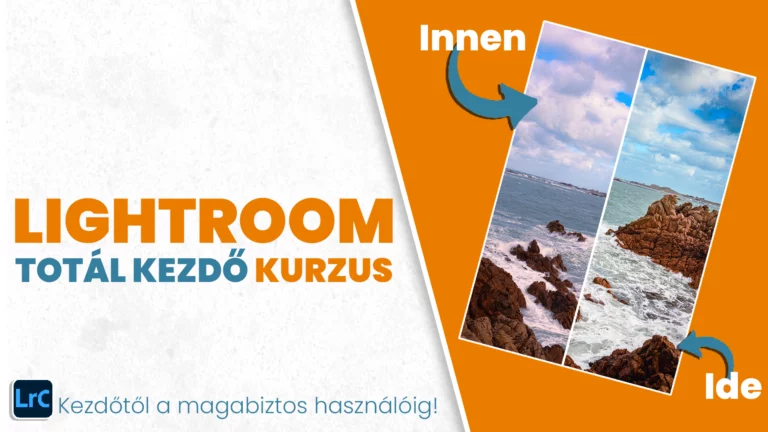 Lightroom TOTÁL kezdő kurzus